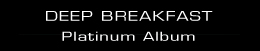 Deep Breakfast